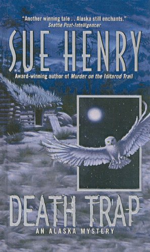 Death Trap (Alaska Mysteries (Pb)) (9780756956998) by Sue Henry