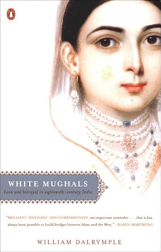 White Mughals: Love and Betrayal in Eighteenth-Century India (9780756957261) by Dalrymple, William