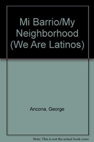 Mi Barrio/My Neighborhood (We Are Latinos) (Spanish Edition) (9780756959302) by George Ancona; F. Isabel Campoy; Alma Flor Ada