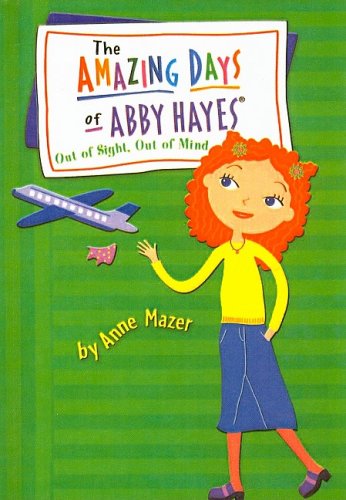 Out of Sight, Out of Mind (Amazing Days of Abby Hayes (Pb)) (9780756959364) by Anne Mazer