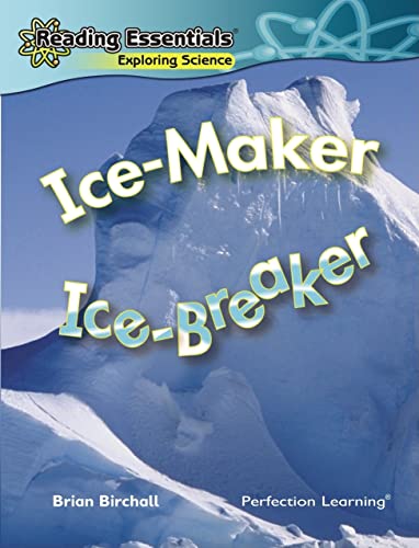 Ice Maker, Ice Breaker (Reading Essentials: Exploring Science) (9780756962876) by Birchall, Brian
