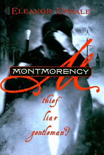 Thief, Liar, Gentleman? (Montmorency (Prebound)) (9780756963163) by Eleanor Updale