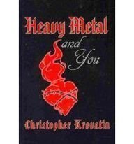 Heavy Metal and You (9780756966294) by Christopher Krovatin