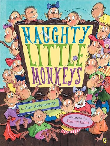 Naughty Little Monkeys - Jim Aylesworth (author), Henry Cole (illustrator)