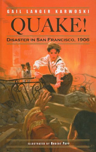 Quake! Disaster in San Francisco, 1906 (9780756967536) by Karwoski, Gail Langer