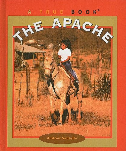 The Apache (True Books: American Indians (Pb)) (9780756971342) by Andrew Santella