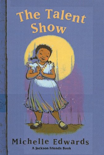 The Talent Show (Jackson Friends Books (Prebound)) (9780756972080) by Michelle Edwards
