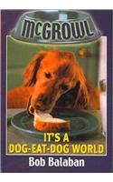 It's a Dog-Eat-Dog World (McGrowl (Pb)) - Bob Balaban