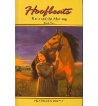 Katie and the Mustang: Book 2 (Hoofbeats: Katie and the Mustang) (9780756976323) by Kathleen Duey