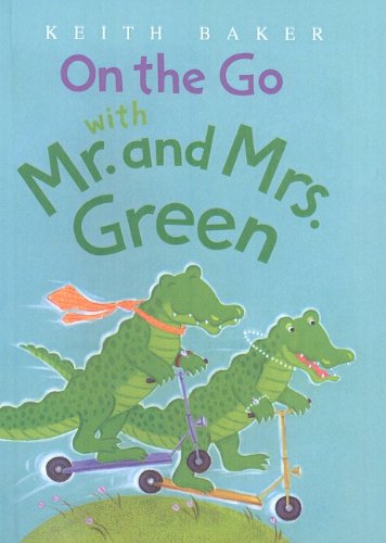 On the Go with Mr. and Mrs. Green (MR and Mrs Green (Prebound)) (9780756980528) by Keith Baker