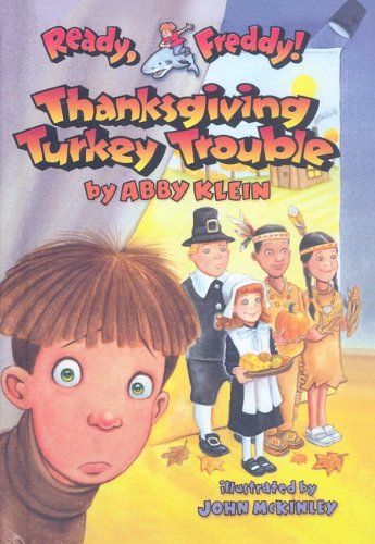 Thanksgiving Turkey Trouble (Ready, Freddy! 15) (Ready, Freddy! (Prebound Numbered)) (9780756988388) by Abby Klein; John McKinley