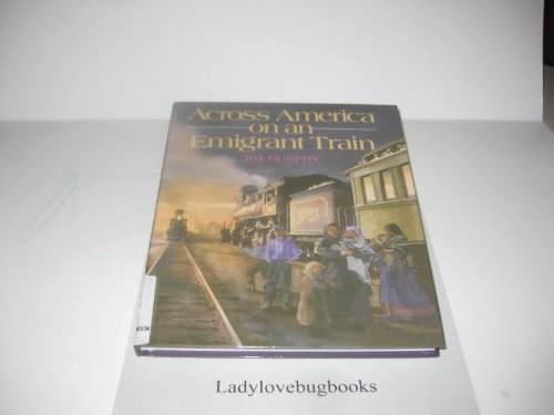 Across America on an Emigrant Train (9780756991449) by Murphy, Jim