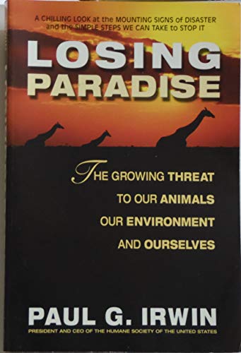 Stock image for Losing Paradise : The Growing Threat to Our Animals, Our Environment, for sale by Better World Books