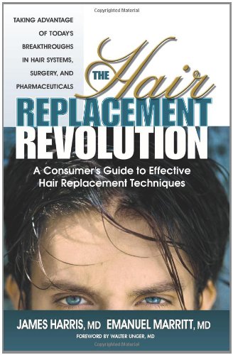 Stock image for The Hair Replacement Revolution: A Consumers Guide to Effective Hair Replacement Techniques for sale by Goodwill of Colorado