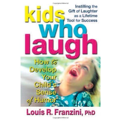 Stock image for Kids Who Laugh : How to Develop Your Child's Sense of Humor for sale by Better World Books