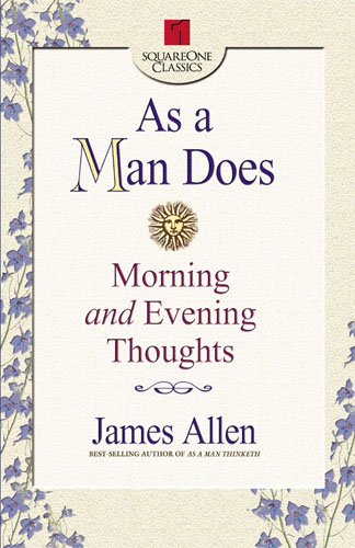 Stock image for As a Man Does: Morning and Evening Thoughts (Square One Classics) for sale by Wonder Book