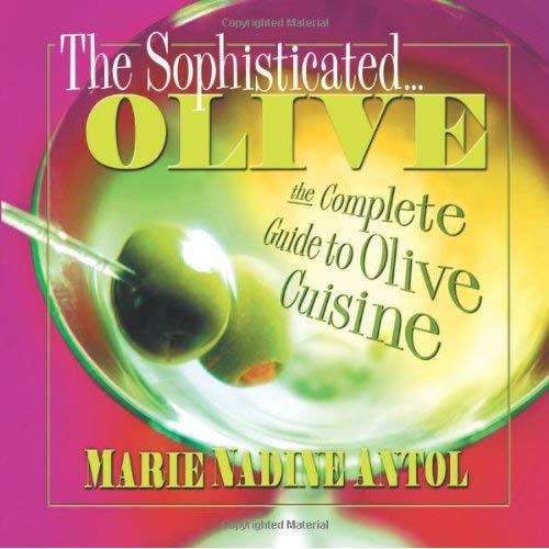Beispielbild fr The Sophisticated Olive : The Complete Guide to Olive Cuisine zum Verkauf von Better World Books