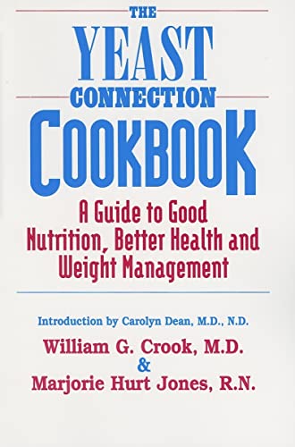 Imagen de archivo de The Yeast Connection Cookbook: A Guide to Good Nutrition, Better Health, and Weight Management (The Yeast Connection Series) a la venta por Reliant Bookstore