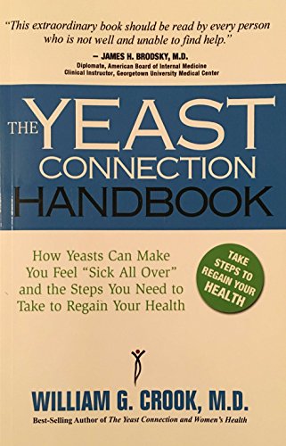 Beispielbild fr Yeast Connection Handbook: How Yeasts Can Make You Feel 'Sick All Over' and the Steps You Need to Take to Regain Your Health zum Verkauf von WorldofBooks