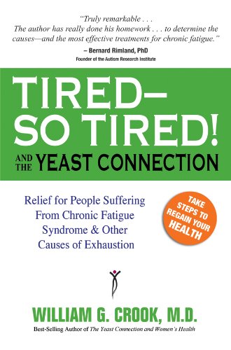 Stock image for Tired?So Tired! and the Yeast Connection: Relief for People Suffering from Chronic Fatigue Syndrome and Other Causes of Exhaustion (The Yeast Connection Series) for sale by HPB-Diamond