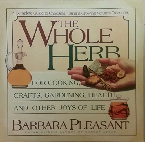 Beispielbild fr The Whole Herb: For Cooking, Crafts, Gardening, Health, and Other Joys of Life zum Verkauf von HPB Inc.