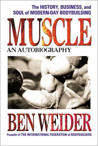 9780757000898: Muscle: An Autobiography: The History, Business, and Soul of Modern-Day Bodybuilding