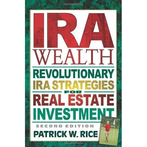 Imagen de archivo de IRA Wealth: Revolutionary IRA Strategies for Real Estate Investment a la venta por SecondSale