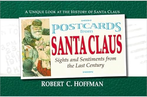 Postcards From Santa Claus Sights and Sentiments From the Last Century