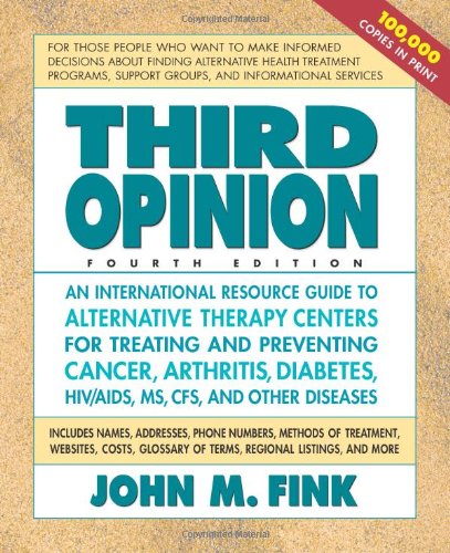 THIRD OPINION: International Directory To Alternative Therapy Centers.Cancer & Other Disease