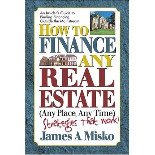 Beispielbild fr How to Finance Any Real Estate, Any Place, Any Time : Strategies That Work zum Verkauf von Better World Books