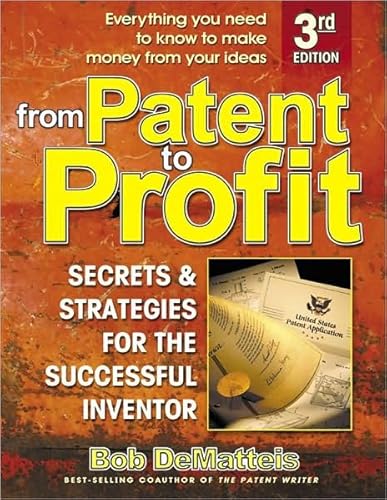 9780757001406: From Patent To Profit: Secrets & Strategies For The Successful Inventor