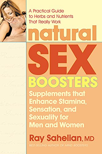 Imagen de archivo de Natural Sex Boosters, Second Edition: Supplements that Enhance Stamina, Sensation, and Sexuality for Men and Women a la venta por Half Price Books Inc.