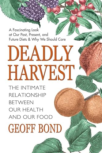 Beispielbild fr Deadly Harvest : The Intimate Relationship Between Our Health and Our Food zum Verkauf von Better World Books