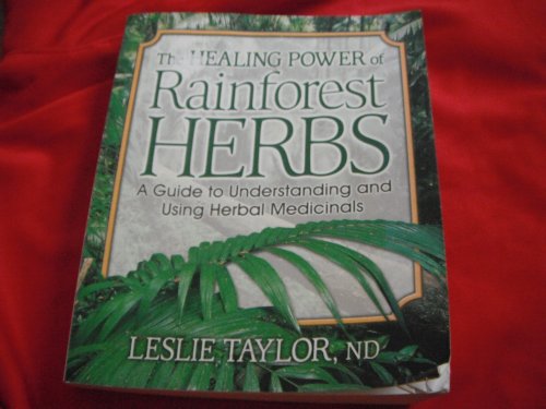 The Healing Power of Rainforest Herbs: A Guide to Understanding and Using Herbal Medicinals (Paperback) - Leslie Taylor