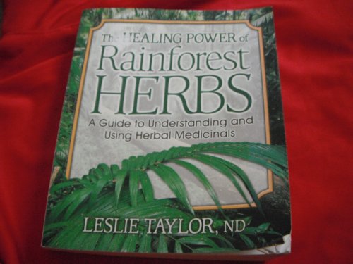 The Healing Power of Rainforest Herbs: A Guide to Understanding and Using Herbal Medicinals (9780757001444) by Taylor, Leslie