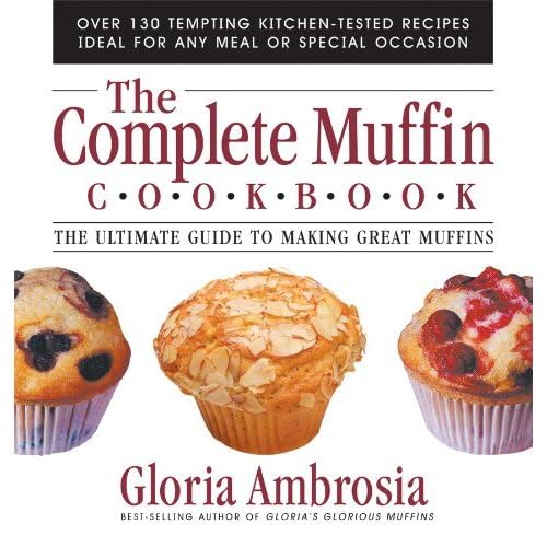 Beispielbild fr The Complete Muffin Cookbook: The Ultimate Guide to Making Great Muffins zum Verkauf von ThriftBooks-Dallas