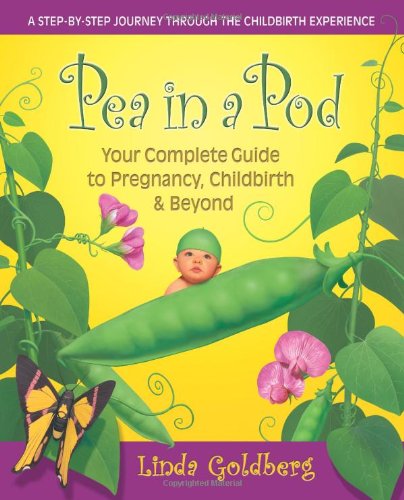 Beispielbild fr Pea in a Pod : Your Complete Guide to Pregnancy, Childbirth and Beyond zum Verkauf von Better World Books