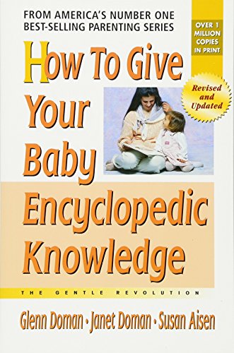 Beispielbild fr How to Give Your Baby Encyclopedic Knowledge (The Gentle Revolution Series) zum Verkauf von Goodwill