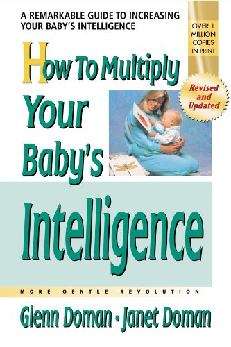 How to Multiply Your Baby's Intelligence - Glenn J. Doman, Janet Doman