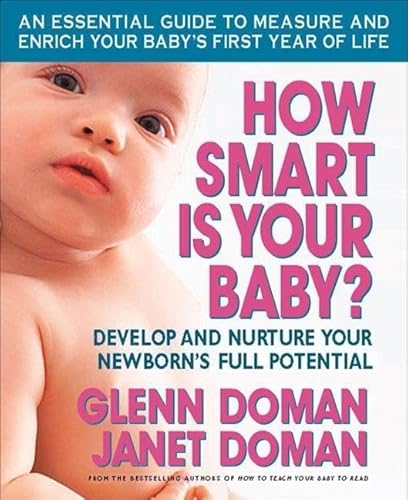 Beispielbild fr How Smart Is Your Baby? : Develop and Nurture Your Newborn's Full Potential zum Verkauf von Better World Books