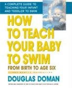 Beispielbild fr How to Teach Your Baby to Swim (Gentle Revolution): From Birth to Age Six zum Verkauf von WorldofBooks