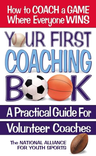 Beispielbild fr Your First Coaching Book : A Practical Guide for Volunteer Coaches zum Verkauf von Better World Books