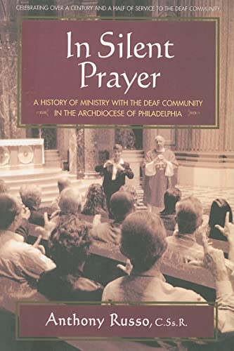 9780757002380: In Silent Prayer: A History of Ministry With the Deaf Community in the Archdioces of Philadelphia, 1846-2008: A History of Ministry with the Deaf Community in the Archdiocese of Philadelphia