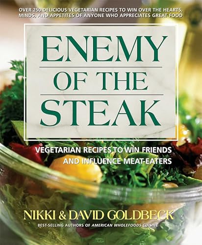 Imagen de archivo de Enemy Of The Steak: Vegetarian Recipes To Win Friends And Influence Meat-Eaters a la venta por Once Upon A Time Books