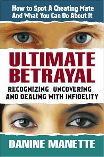 Stock image for Ultimate Betrayal: Recognizing, Uncovering, and Dealing with Infidelity for sale by SecondSale