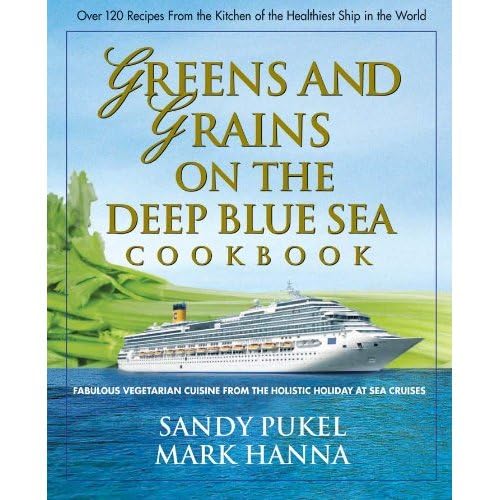 Beispielbild fr Greens and Grains on the Deep Blue Sea: Fabulous Vegetarian Cuisine from the Holistic Holiday at Sea Cruises zum Verkauf von SatelliteBooks