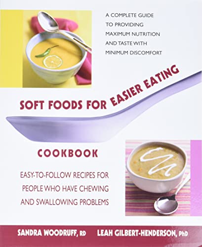 Imagen de archivo de Soft Foods for Easier Eating Cookbook: Easy-to-Follow Recipes for People Who Have Chewing and Swallowing Problems a la venta por SecondSale