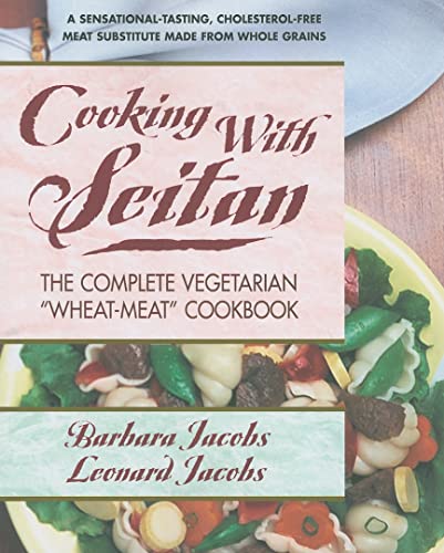 Beispielbild fr Cooking with Seitan : The Complete Vegetarian Wheat-Meat Cookbook zum Verkauf von Better World Books