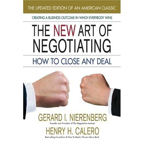 The New Art of Negotiatingâ€•Updated Edition: How to Close Any Deal (9780757003059) by Nierenberg, Gerard I.; Calero, Henry H.