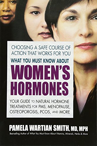 Stock image for What You Must Know About Womens Hormones: Your Guide to Natural Hormone Treatments for PMS, Menopause, Osteoporosis, PCOS, and More for sale by Red's Corner LLC